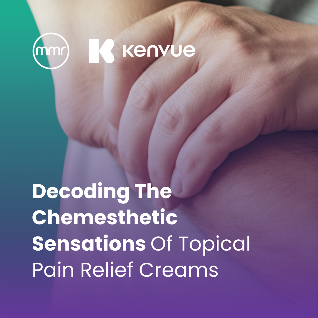 Decoding the Chemesthetic Sensations pf Topical Pain Relief Creams | MMR Research x Kenvue