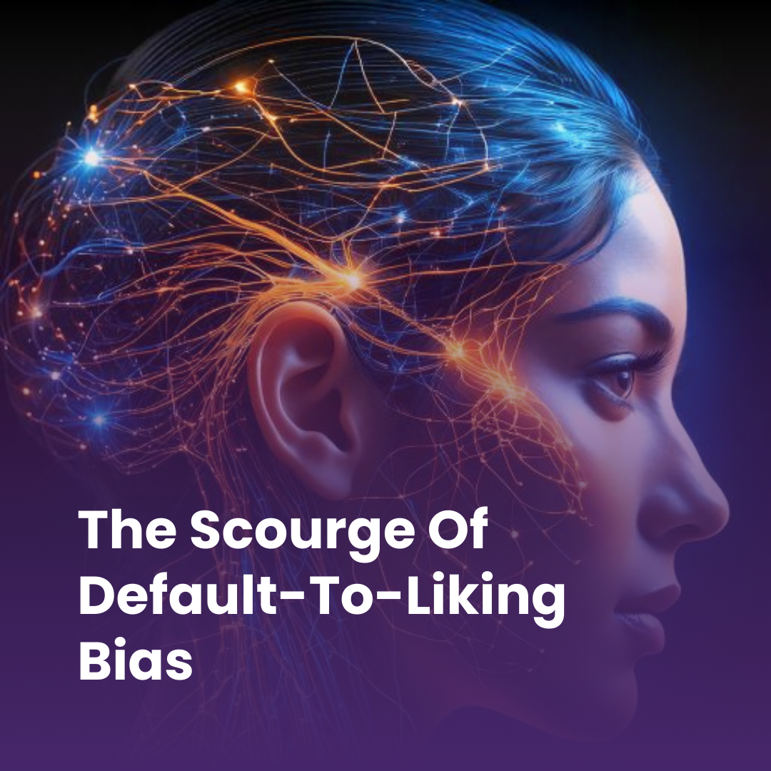 The Scourge Of Defaullt-To-Liking Bias